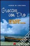 Giocare con Dio. Lectio divina per giovani sul libro di Giona libro