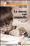 La mano nel cappello. Storie di ex ultimi della classe libro