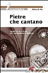 Pietre che cantano. Appello e profezia del monachesimo italiano libro di Di Pea Stefano