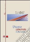 Utopie concrete. Comunità e associazioni. Dieci storie esemplari libro