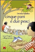 Cinque pani e due pesci. Scopri il segreto della generosità libro