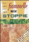 Fiammelle nelle stoppie. Per un alfabeto della famiglia libro di Ghia Luigi