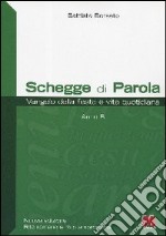 Schegge di parola. Anno B. Vangelo della festa e vita quotidiana libro