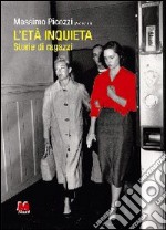 L'età inquieta. Storie di ragazzi libro