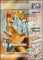 La giustizia. Nuovo volto della pace libro