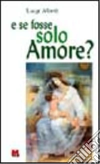 E se fosse solo amore? libro