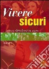 Vivere sicuri... Senza chiudersi in casa libro