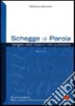 Schegge di parola. Anno C. Vangelo della festa e vita quotidiana libro