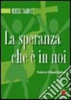 La speranza che è in noi libro di Talucci Rocco