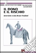 Il dono e il rischio. Intervista a don Bruno Frediani libro