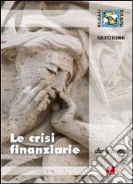 Le crisi finanziarie. Oltre la cronaca libro