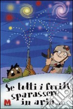 Se tutti i fucili sparassero in aria... libro