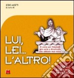 Lui, lei... l'altro! Il corso per fidanzati più serio e divertente che abbiate mai visto! libro