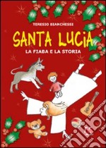 Santa Lucia. La fiaba e la storia. Ediz. illustrata