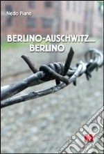 Berlino-Auschwitz... Berlino libro