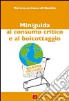 Miniguida al consumo critico e al boicottaggio libro