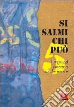 Si salmi chi può. I ragazzi cercano parole nuove. Vol. 5 libro