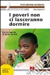 I poveri non ci lasceranno dormire. Da Korogocho al Rione Sanità libro di Zanotelli Alex