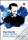 Via crucis con il beato don Carlo Gnocchi libro