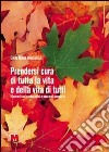 Prendersi cura di tutta la vita e della vita di tutti. Itinerari socio-educativi e percorsi normativi libro di Mozzanica Carlo M.