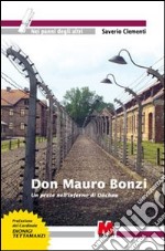 Don Mauro Bonzi. Un prete nell'inferno di Dachau