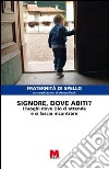 Signore, dove abiti? I luoghi dove Dio ci attende e si lascia incontrare libro di Fraternità di Spello (cur.)