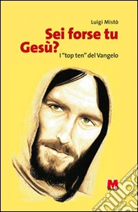 Sei forse tu Gesù? I «top ten» del Vangelo libro
