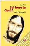 Sei forse tu Gesù? I «top ten» del Vangelo libro di Mistò Luigi