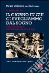 Il giorno in cui ci svegliammo dal sogno. 22 novembre 1963. Cinquant'anni dopo, JFK visto dagli americani d'Italia libro