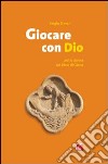 Giocare con Dio. Lectio divina sul libro di Giona libro