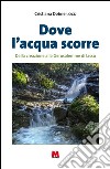 Dove l'acqua scorre. Dalla Creazione alla Gerusalemme di lassù libro