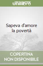 Sapeva d'amore la povertà libro