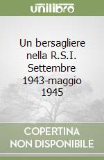 Un bersagliere nella R.S.I. Settembre 1943-maggio 1945 libro