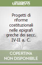 Progetti di riforme costituzionali nelle epigrafi greche dei secc. IV-II a. C. libro