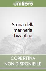 Storia della marineria bizantina libro