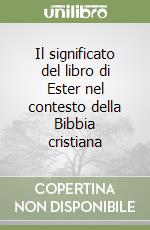 Il significato del libro di Ester nel contesto della Bibbia cristiana libro