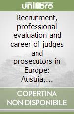 Recruitment, professional evaluation and career of judges and prosecutors in Europe: Austria, France, Germany, Italy, the Netherlands and Spain libro