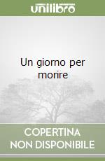 Un giorno per morire libro