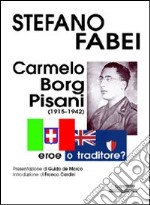 Carmelo Borg Pisani (1915-1942). Eroe o traditore?