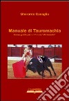 Manuale di tauromachia. Breve guida per un futuro «aficionado» libro