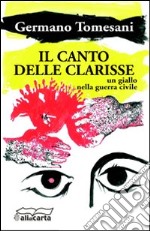 Il canto delle clarisse. Un giallo nella guerra civile