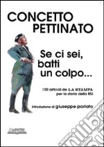 Se ci sei, batti un colpo. 100 articoli de «La Stampa» per la storia della RSI. Ediz. illustrata libro