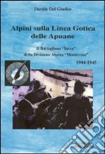 Alpini sulla linea gotica delle Apuane libro