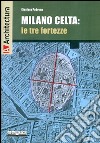 Milano celta: le tre fortezze libro di Padovan Gianluca