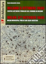 Milano 5 ottobre 1940. I rifugi antiaerei pubblici del comune di Milano. Ediz. italiana, inglese, francese e tedesca libro