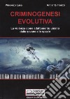 Criminogenesi evolutiva. La violenza come adattamento umano dalle savane allo spazio libro