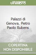 Palazzi di Genova. Pietro Paolo Rubens libro