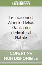 Le incisioni di Alberto Helios Gagliardo dedicate al Natale