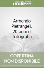 Armando Pietrangeli. 20 anni di fotografia