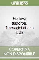 Genova superba. Immagini di una città libro